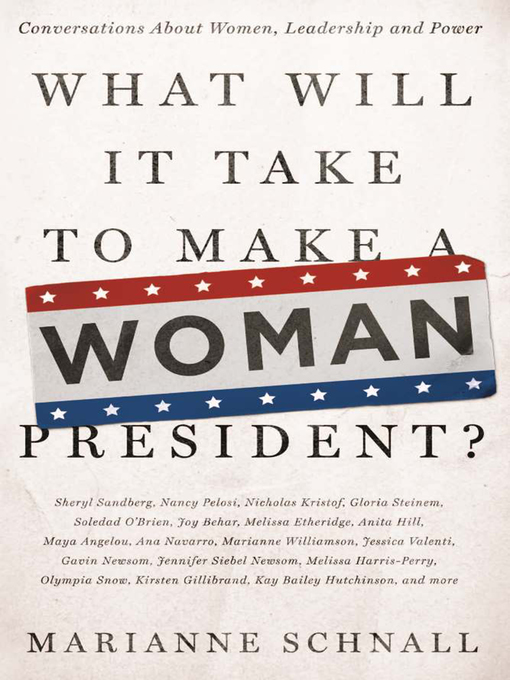 Title details for What Will It Take to Make a Woman President? by Marianne Schnall - Available